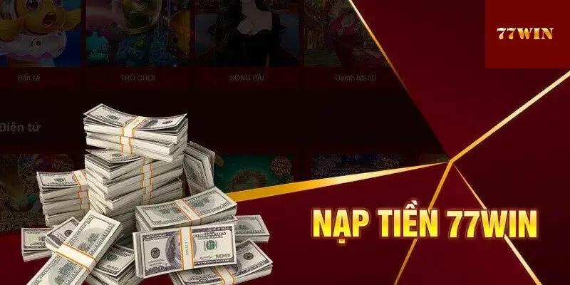 Giao dịch nạp tiền nhanh chóng tại 77win – Đơn giản, an toàn